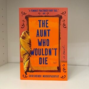 The Aunt Who Wouldn’t Die by Shirshendu Mukhopadhyay
